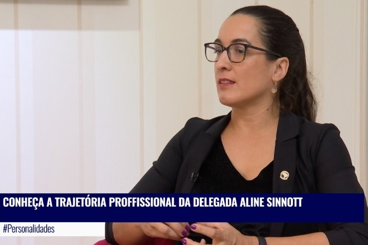 A delegada de polícia Aline Gonçalves Sinott Lopes é a entrevistada desta edição do Personalidades